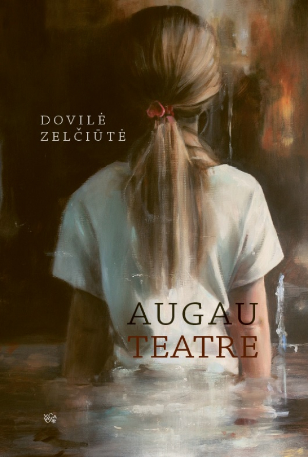 Dovilė Zelčiūtė - Augau teatre