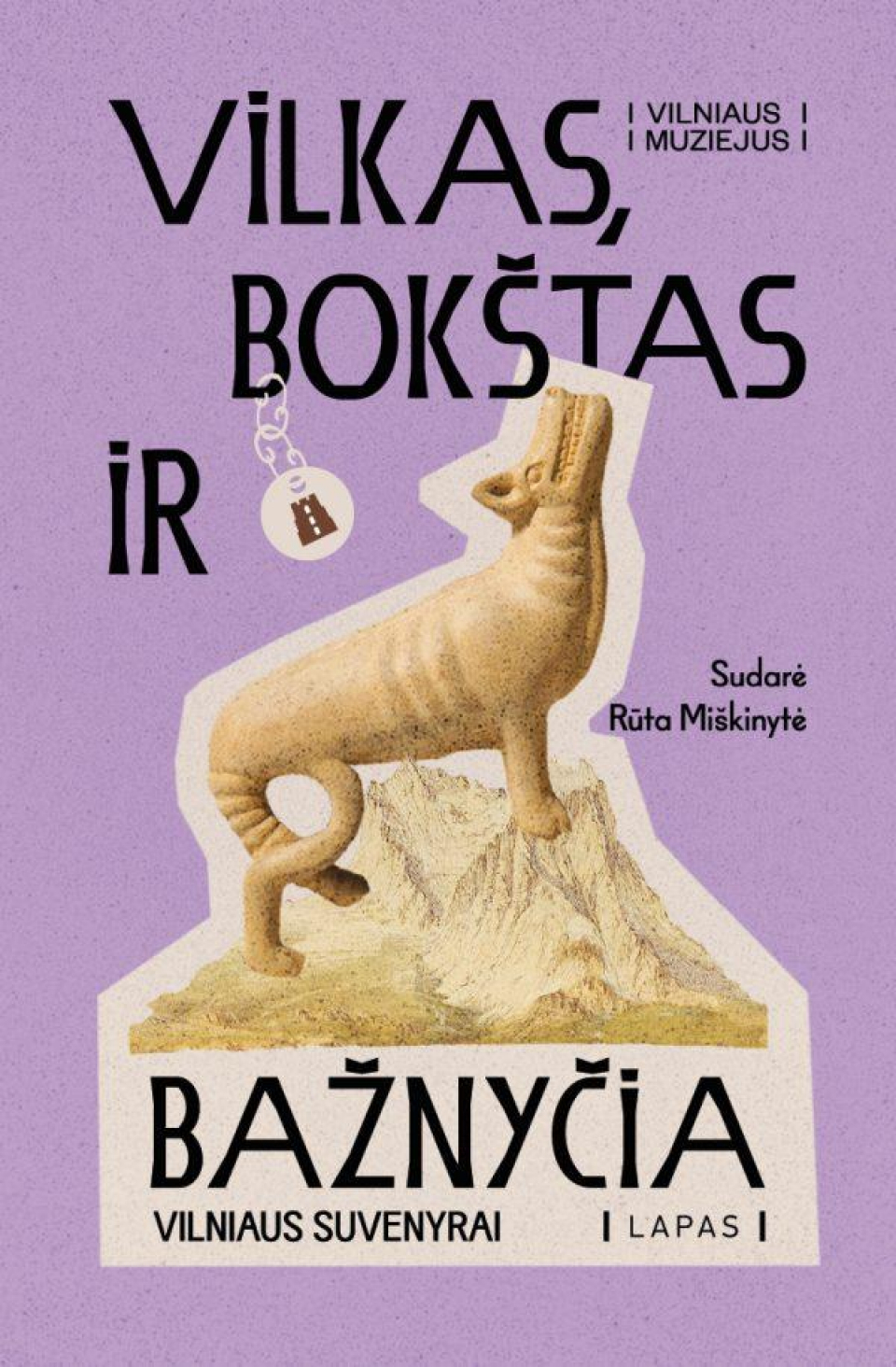 Rūta Miškinytė - Vilkas, bokštas ir bažnyčia. Vilniaus suvenyrai