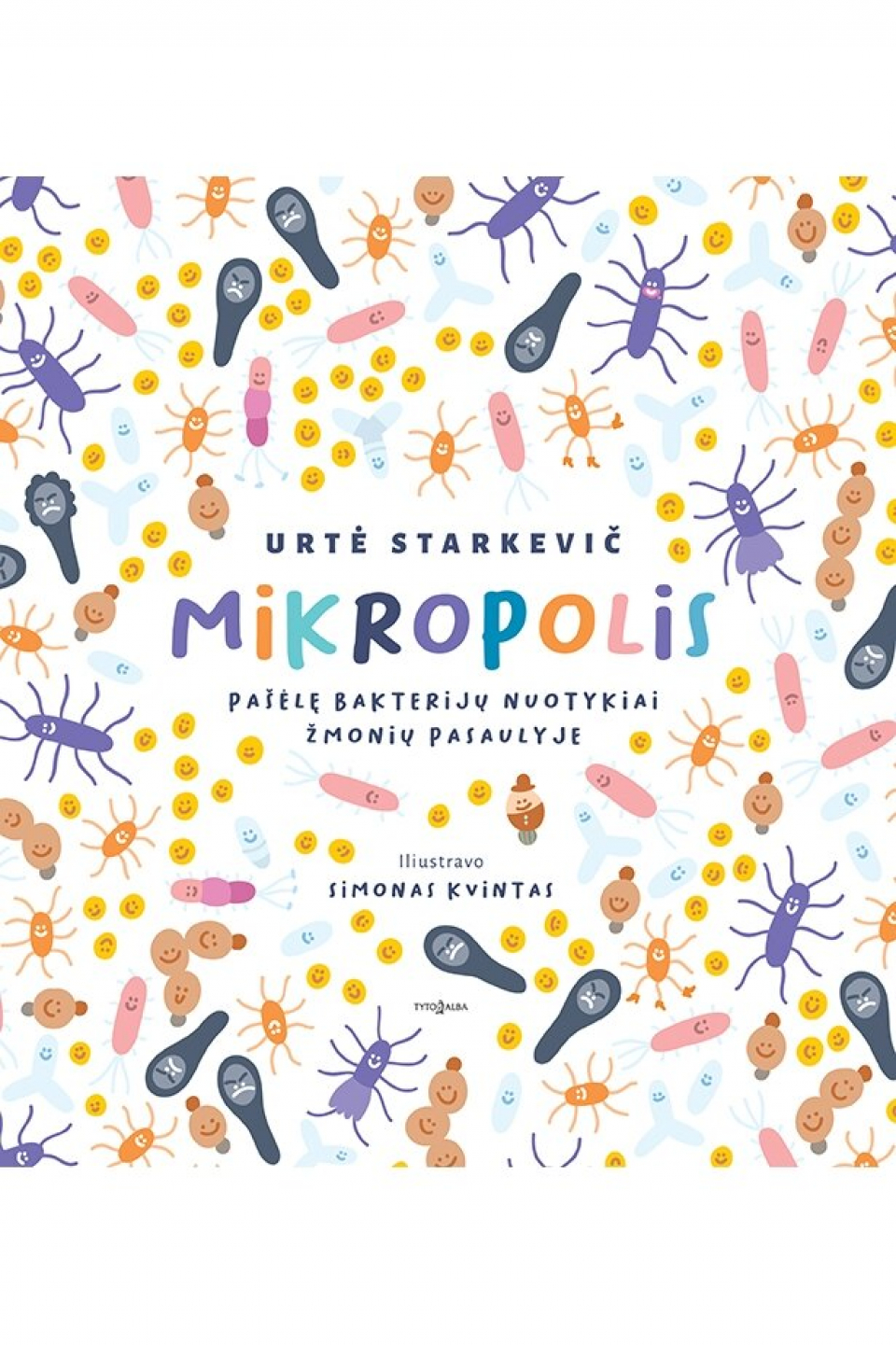 Urtė Starkevič - Mikropolis. Pašėlę bakterijų nuotykiai žmonių pasaulyje