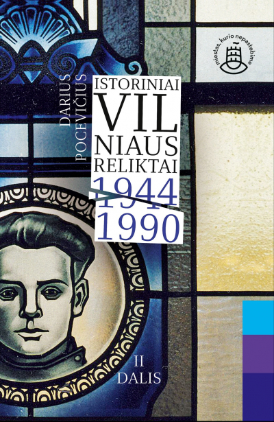 Darius Pocevičius - Istoriniai Vilniaus reliktai. 1944–1990. II dalis