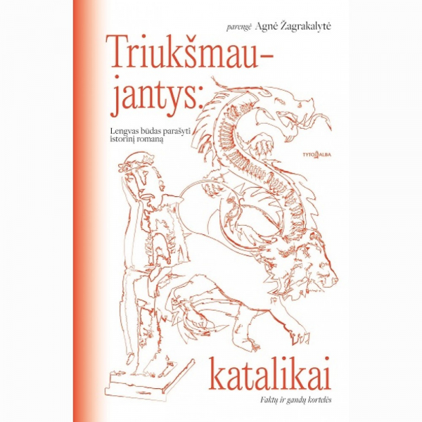 Agnė Žagrakalytė Triukšmaujantys katalikai: lengvas būdas parašyti istorinį romaną