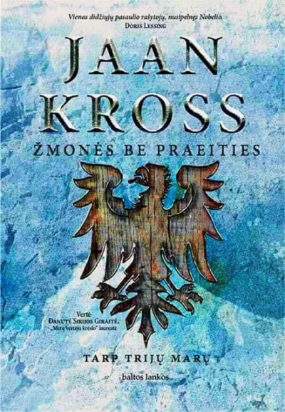 Jaan Kross - Žmonės be praeities. Tarp trijų marų