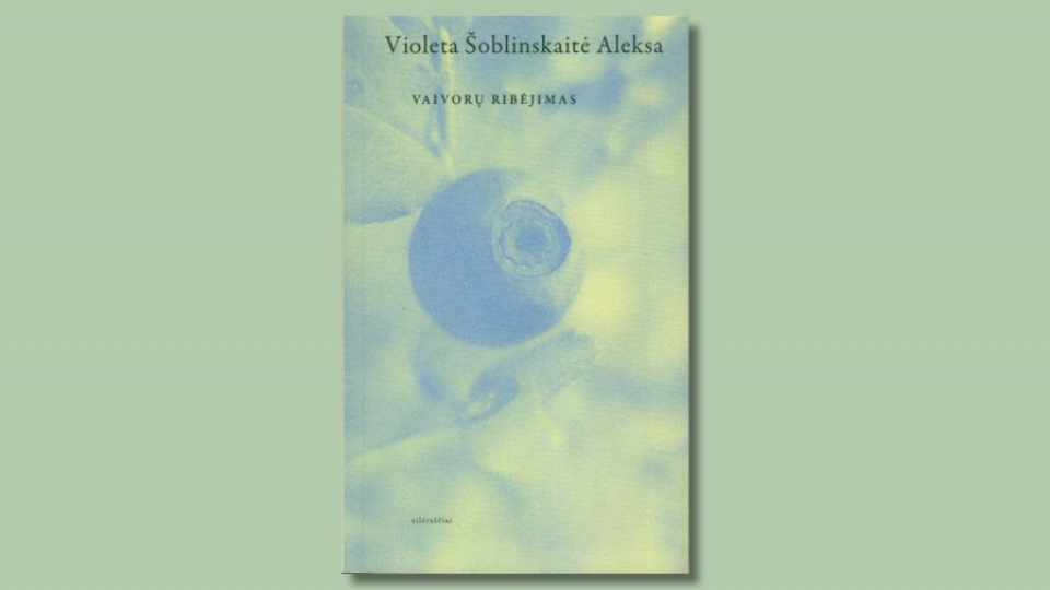 Violeta Šoblinskaitė Aleksa - Vaivorų ribėjimas: eilėraščiai