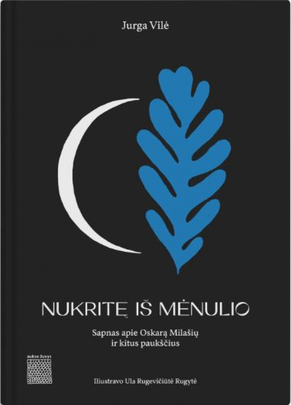 Jurga Vilė - Nukritę iš Mėnulio: Sapnas apie Oskarą Milašių ir kitus paukščius