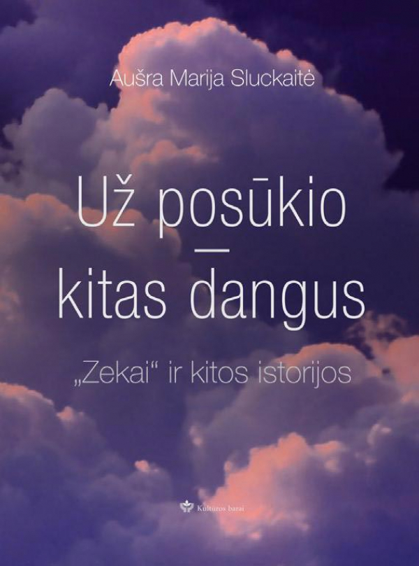 Aušra Marija Sluckaitė - Už posūkio — kitas dangus. „Zekai“ ir kitos istorijos