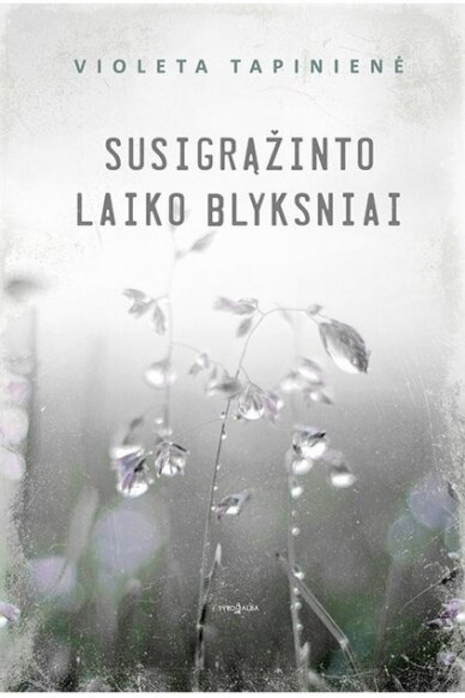 Violeta Tapinienė - Susigrąžinto laiko blyksniai