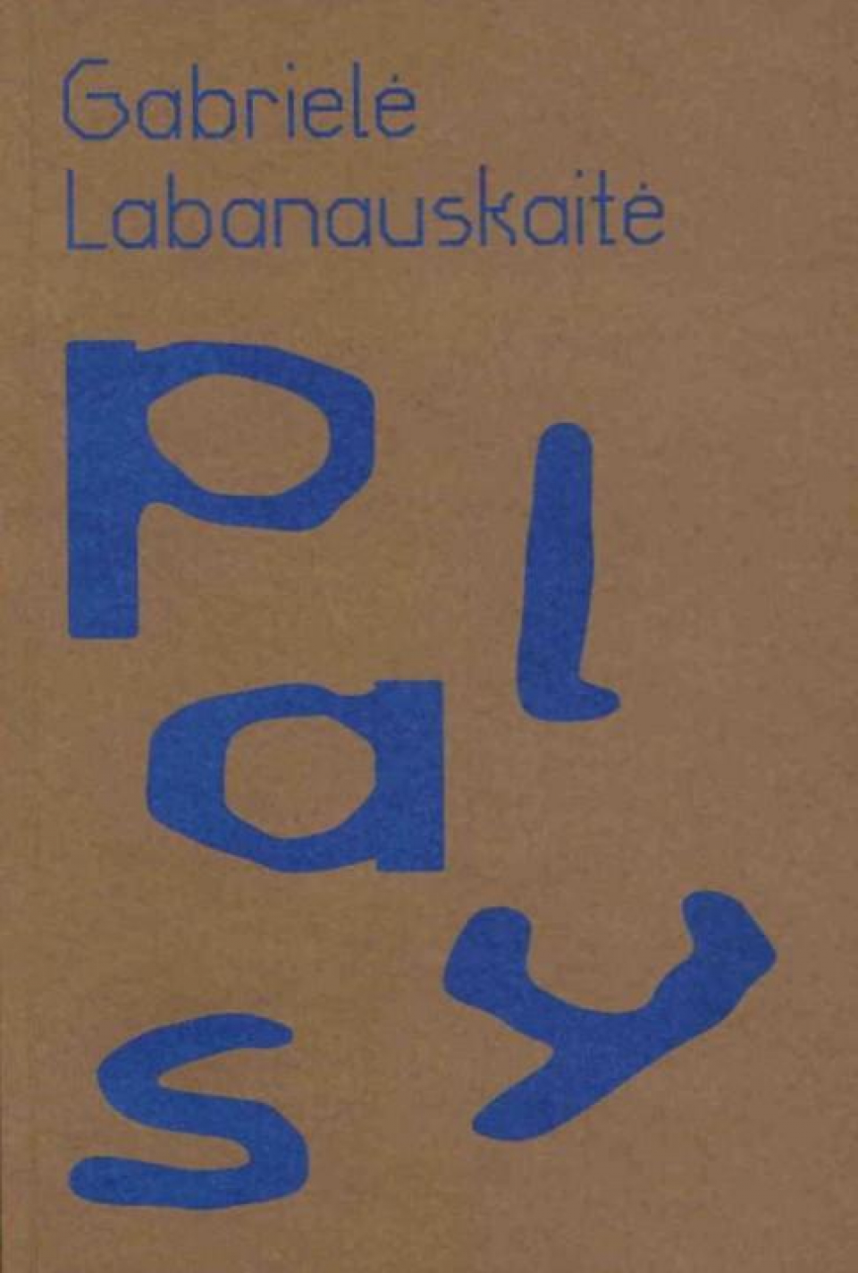 Gabrielė Labanauskaitė - Plays. Blood brothers, Honey, Moon!, Gender wrongs, Real estate drama