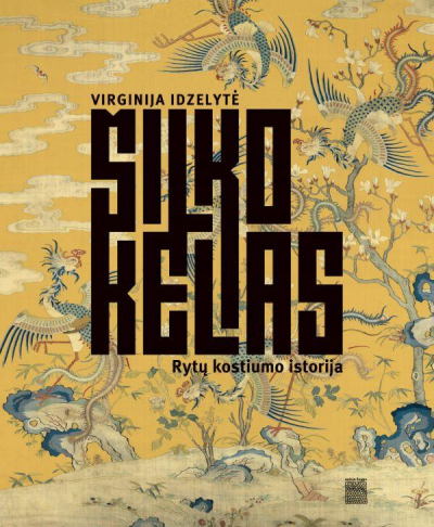 Virginija Idzelytė - Šilko kelias. Rytų kostiumo istorija