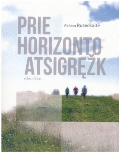 Aldona Ruseckaitė - Prie horizonto atsigręžk