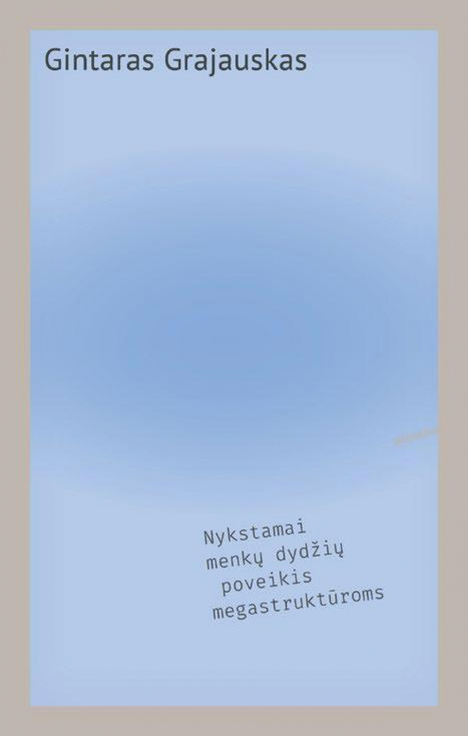 Gintaras Grajauskas Nykstamai menkų dydžių poveikis megastruktūroms