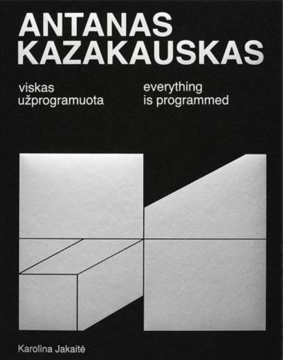 Karolina Jakaitė - Antanas Kazakauskas (1937–2019). Viskas užprogramuota / Everything is Programmed