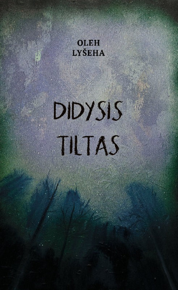 Oleh Lyšeha - Didysis tiltas