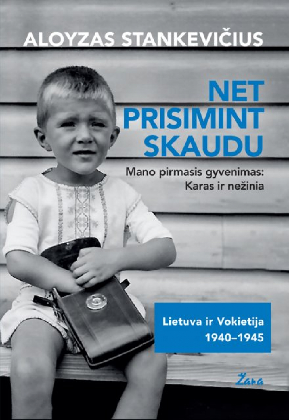 Aloyzas Stankevičius - Net skaudu prisimint. Mano pirmasis gyvenimas: karas ir nežinia