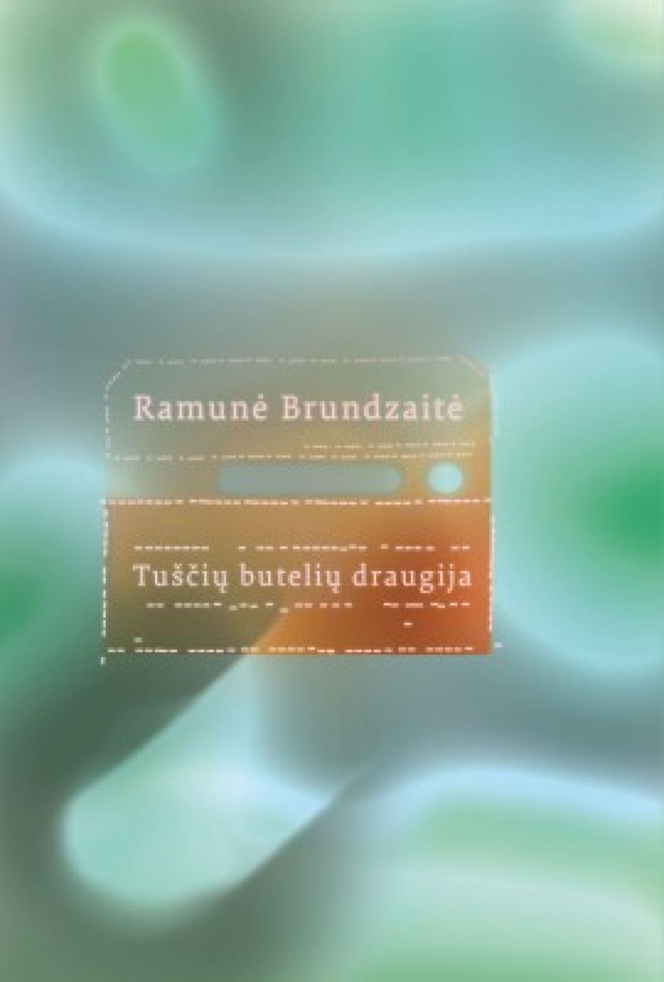 Ramunė Brundzaitė - Tuščių butelių draugija