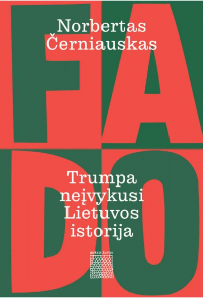 Norbertas Černiauskas - Fado. Trumpa neįvykusi Lietuvos istorija