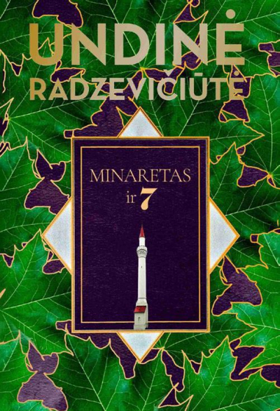 Undinė Radzevičiūtė - Minaretas ir 7