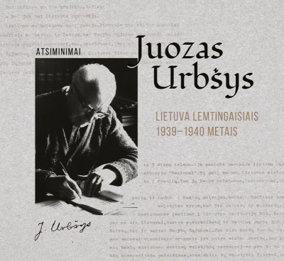 Juozas Urbšys - Lietuva lemtingaisiais 1939–1940 metais. Atsiminimai