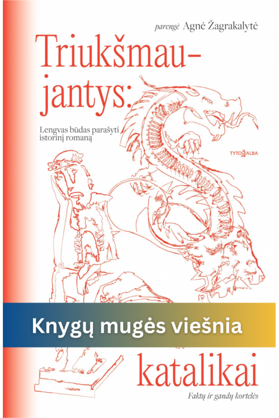 Agnė Žagrakalytė Triukšmaujantys katalikai: lengvas būdas parašyti istorinį romaną