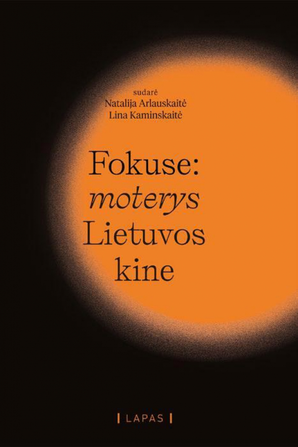 Natalija Arlauskaitė - Lina Kaminskaitė - Fokuse: moterys Lietuvos kine